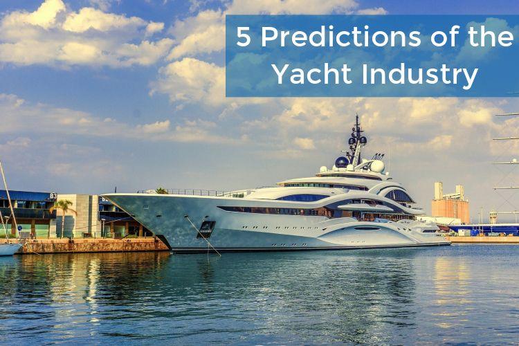 5 Predictions for the Future of the Yacht Industry