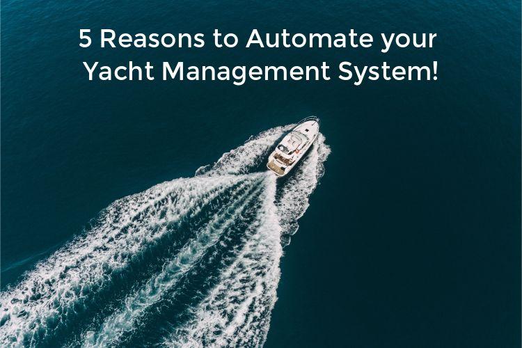 5 Reasons to Automate the Yacht Management System