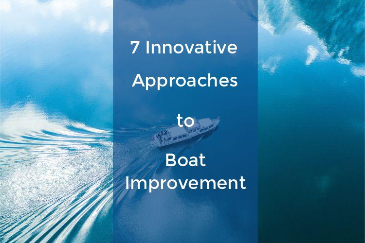 7 Innovative Approaches to Improve Your Boat!