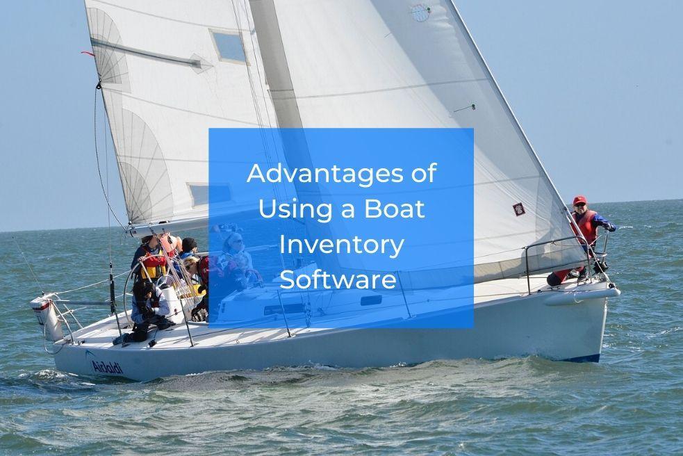 Advantages of Using a Boat Inventory Software