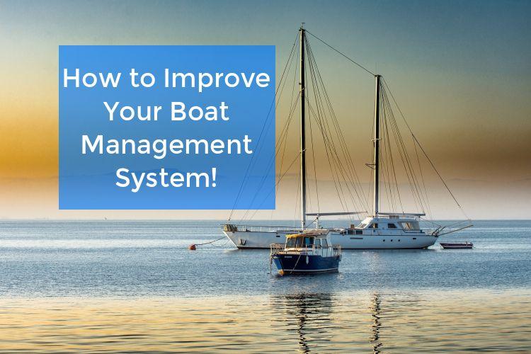 How to Improve Your Boat Management System!